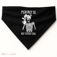 Mentally Ill But Totally Chill Skeleton Funny USA-Made Doggie Bandana thumb 0