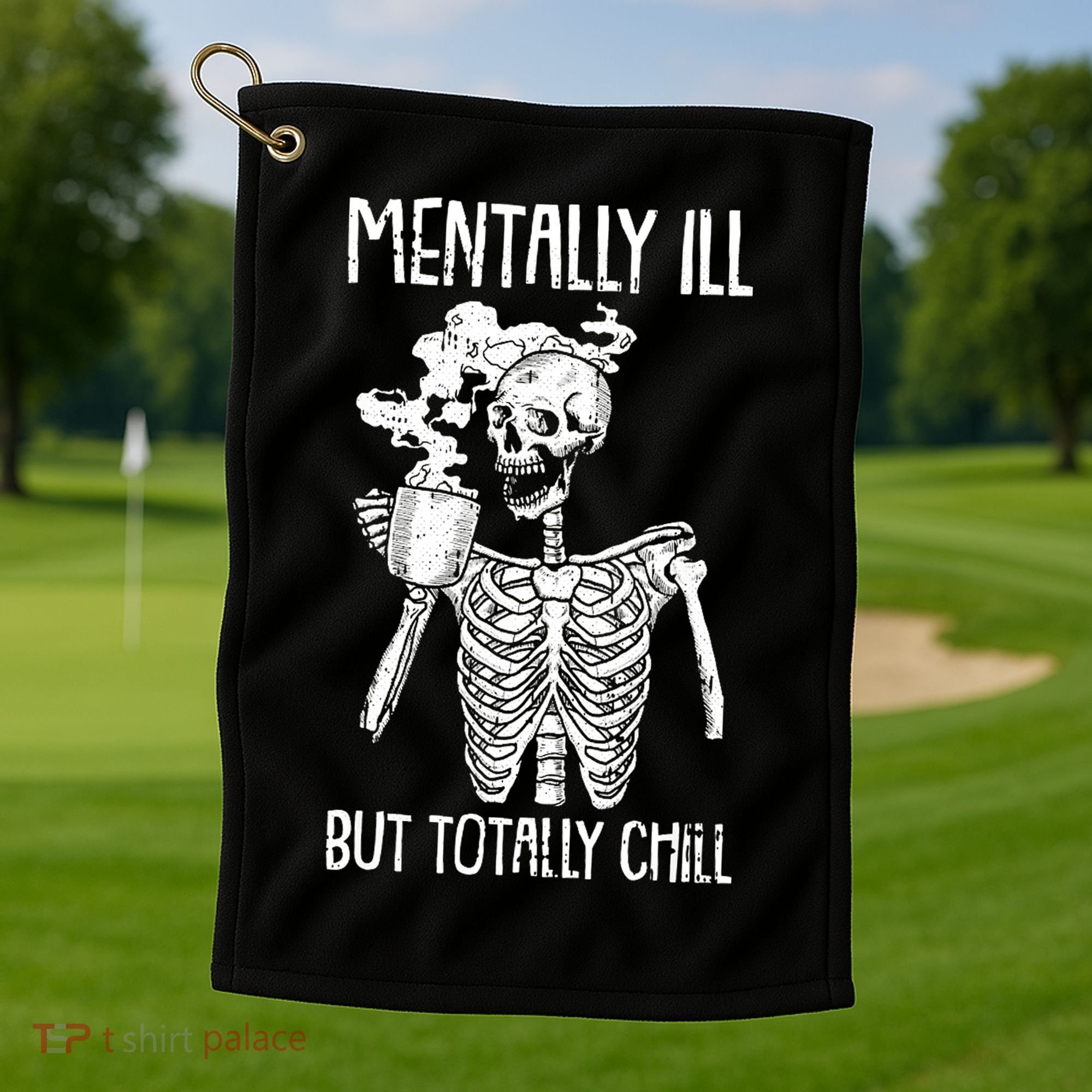 Mentally Ill But Totally Chill Skeleton Funny Golf Towel