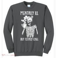 Mentally Ill But Totally Chill Skeleton Funny Sweatshirt thumb 0