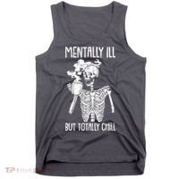 Mentally Ill But Totally Chill Skeleton Funny Tank Top thumb 0