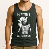 Mentally Ill But Totally Chill Skeleton Funny Tank Top thumb 3