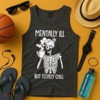 Mentally Ill But Totally Chill Skeleton Funny Tank Top thumb 4