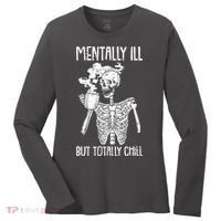 Mentally Ill But Totally Chill Skeleton Funny Women's Long Sleeve Shirt thumb 0