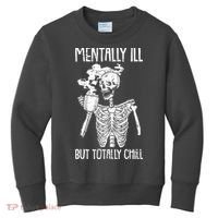 Mentally Ill But Totally Chill Skeleton Funny Kids Sweatshirt thumb 0