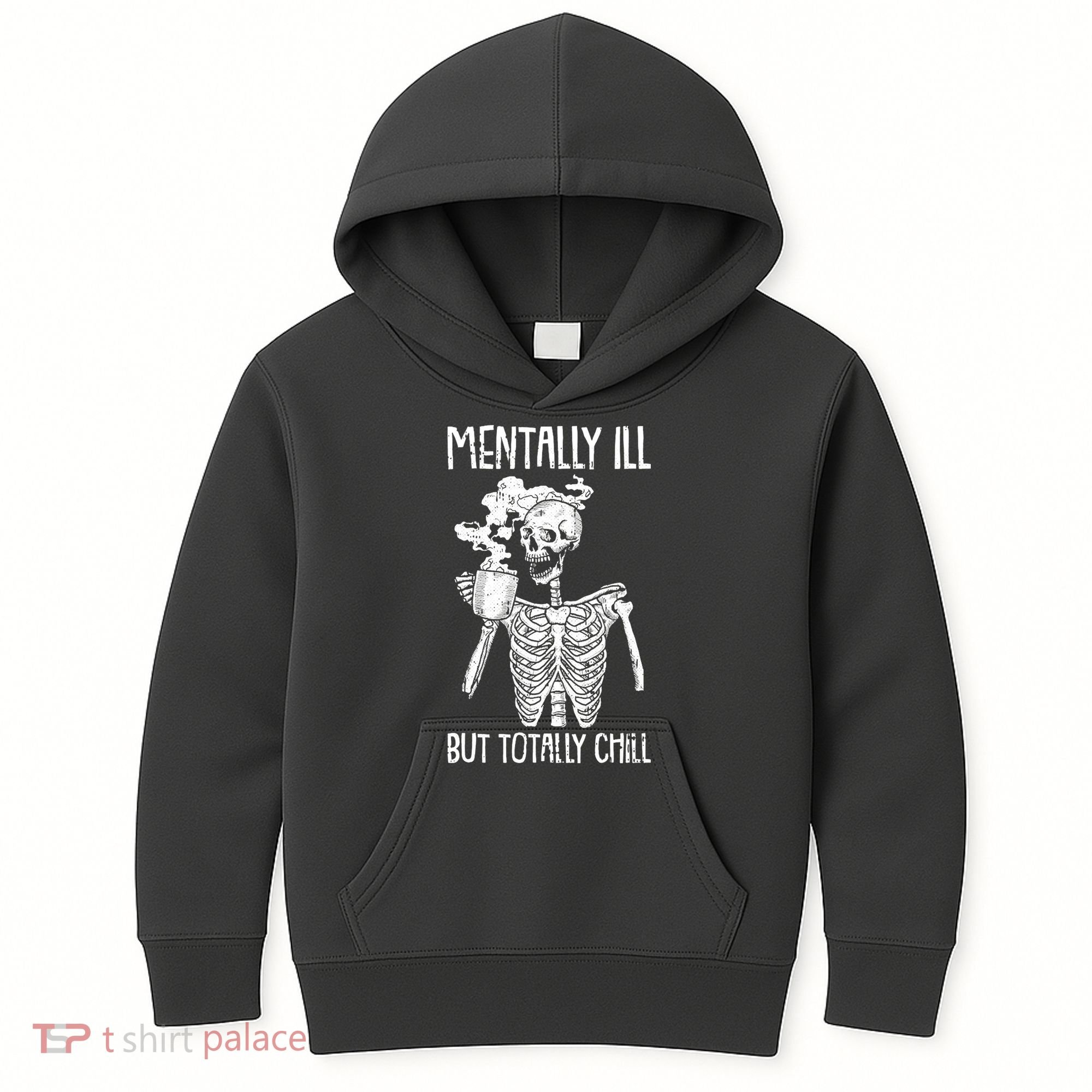 Mentally Ill But Totally Chill Skeleton Funny Kids Hoodie