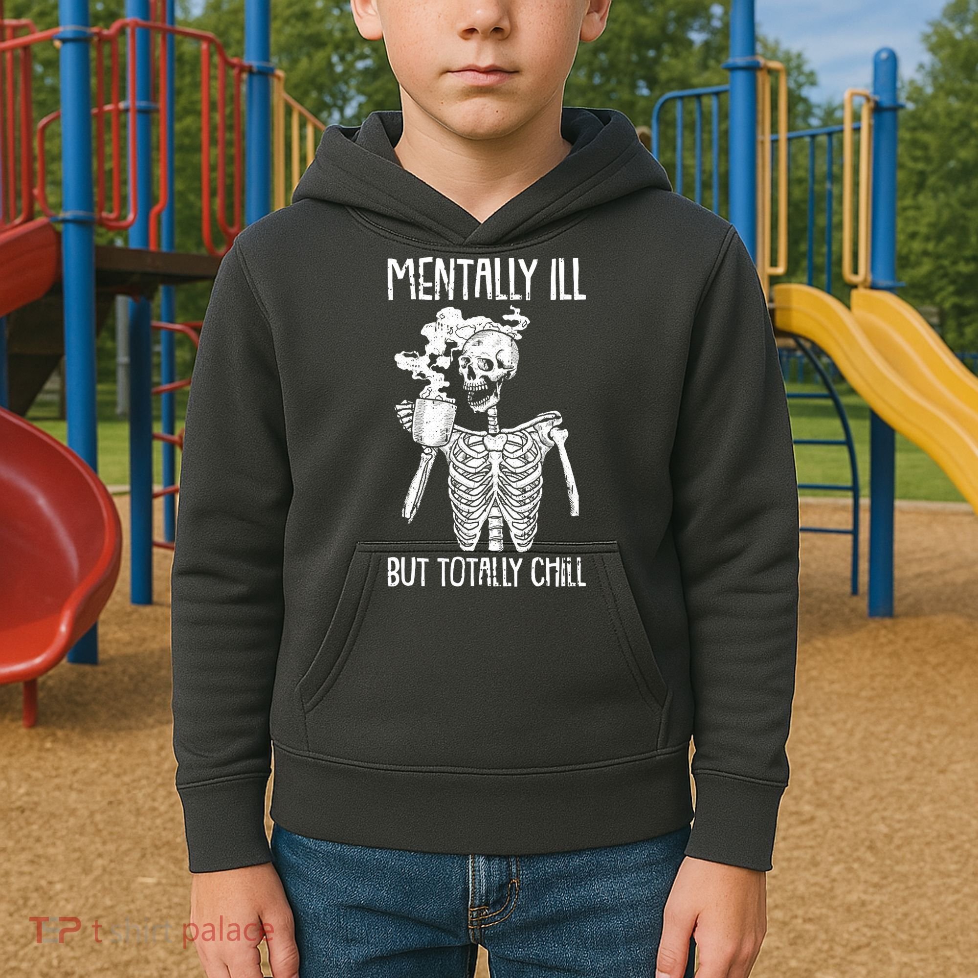 Mentally Ill But Totally Chill Skeleton Funny Kids Hoodie