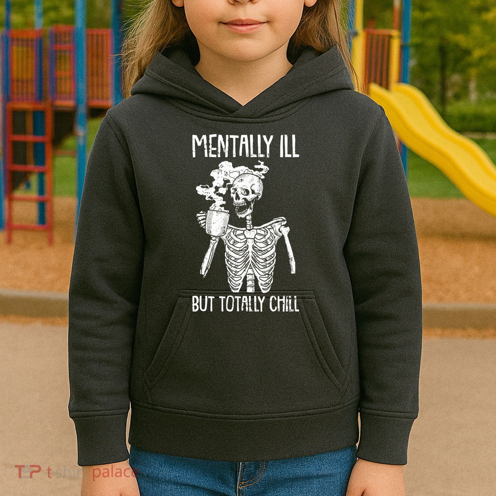 Mentally Ill But Totally Chill Skeleton Funny Kids Hoodie