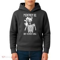 Mentally Ill But Totally Chill Skeleton Funny Kids Hoodie thumb 4