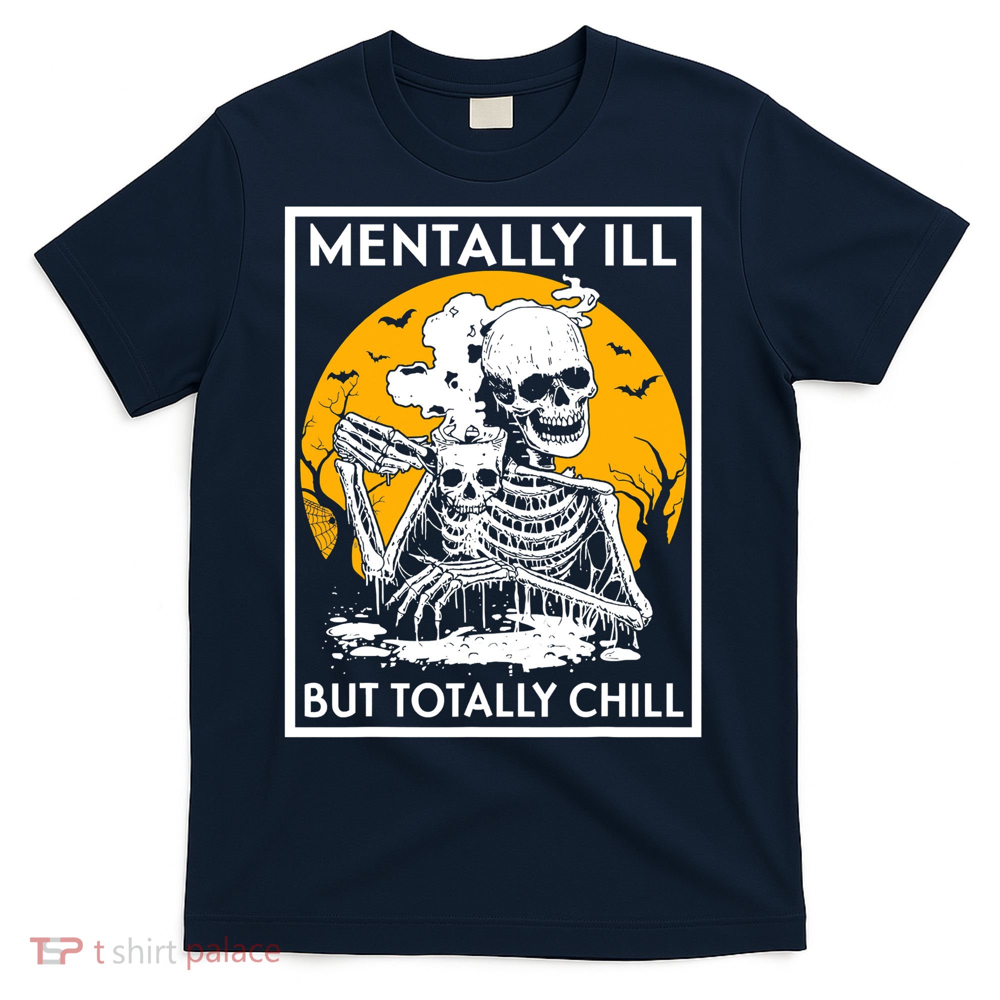 Mentally Ill But Totally Chill Halloween Costume Skeleton T-Shirt