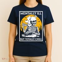 Mentally Ill But Totally Chill Halloween Costume Skeleton T-Shirt thumb 4