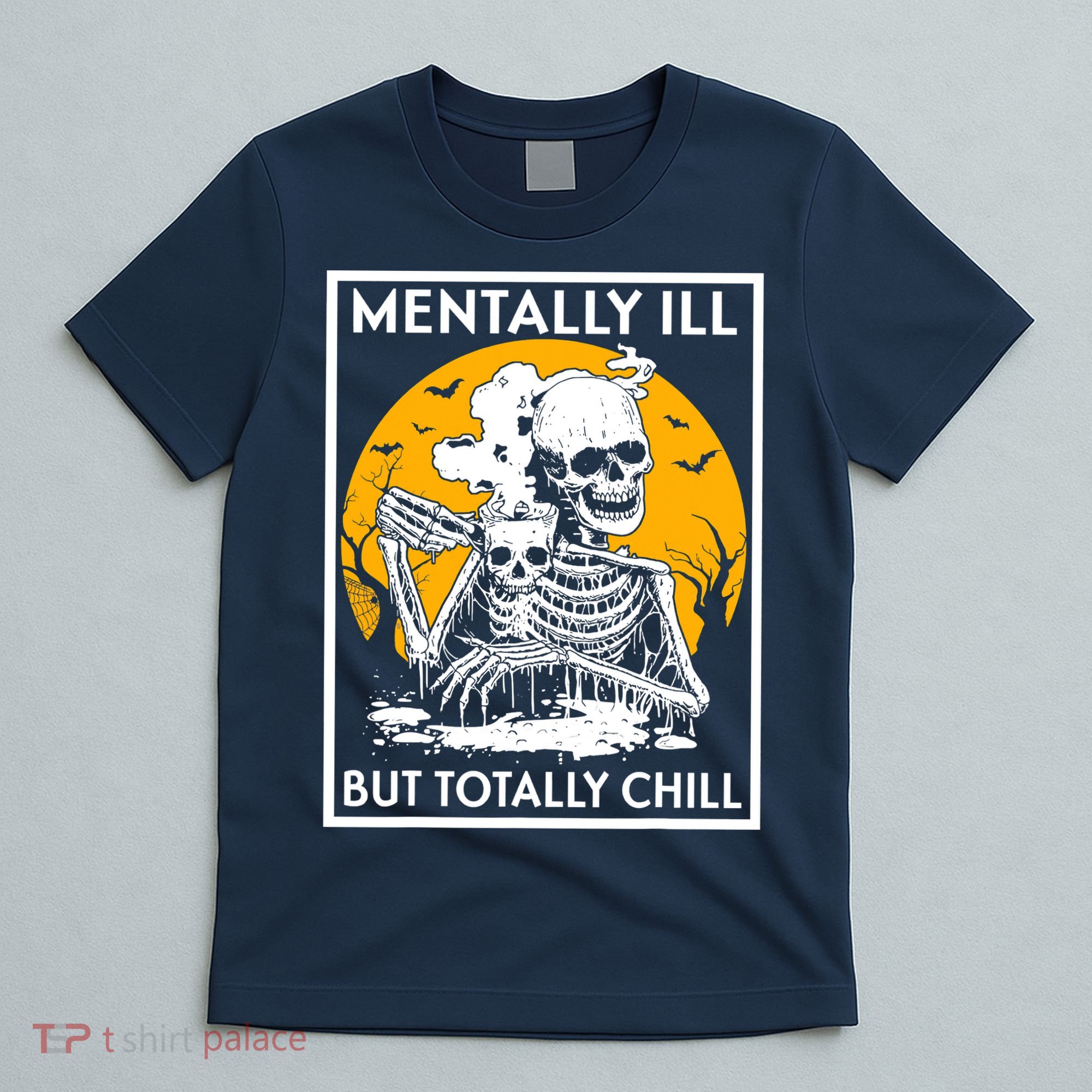 Mentally Ill But Totally Chill Halloween Costume Skeleton T-Shirt
