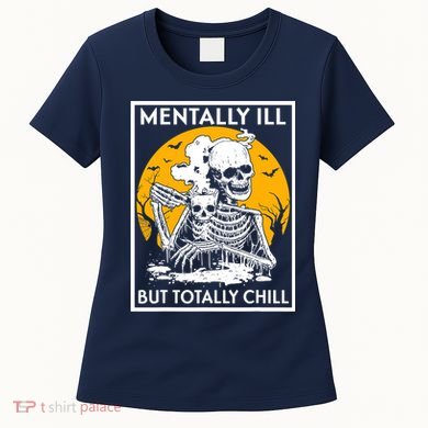 Mentally Ill But Totally Chill Halloween Costume Skeleton Women's T-Shirt