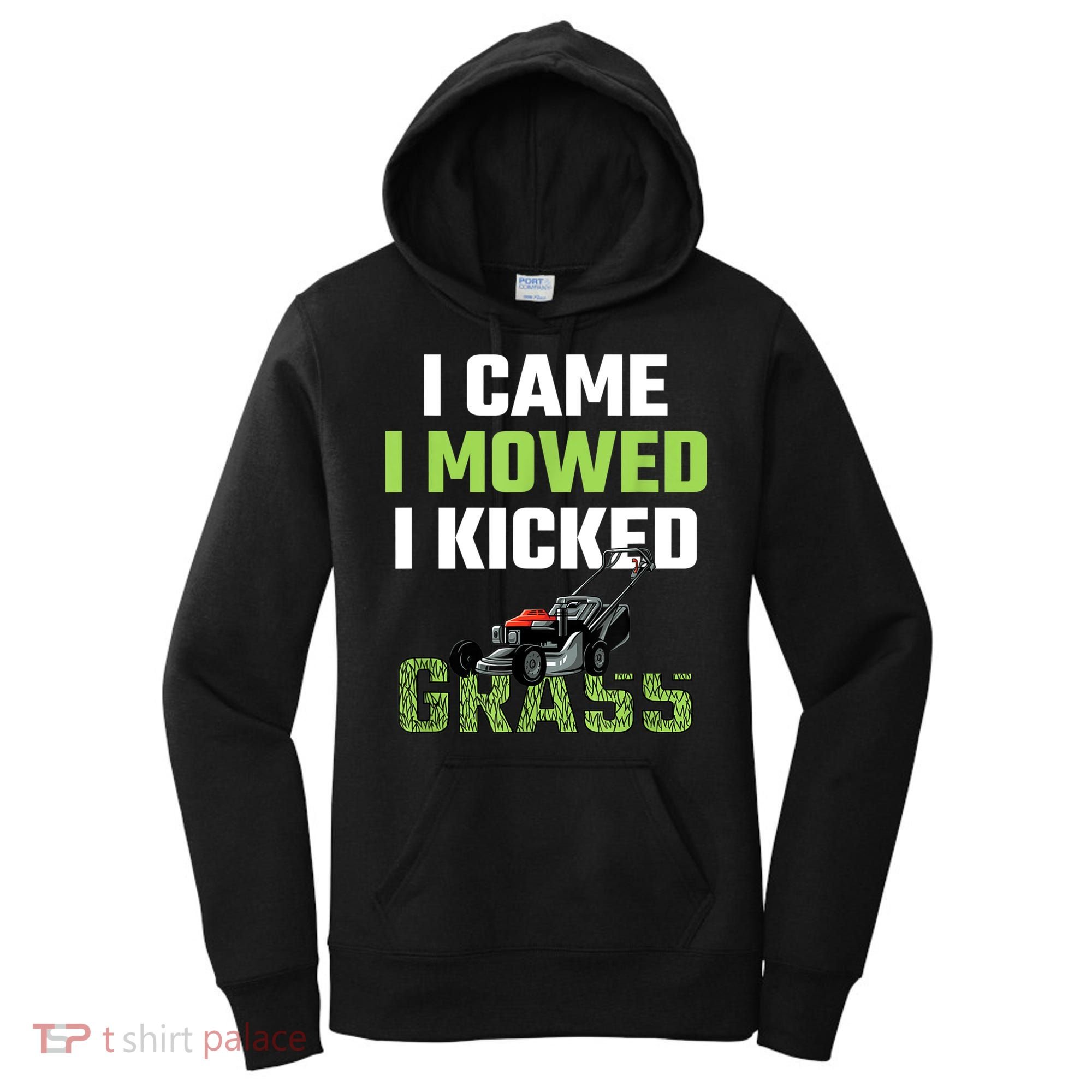 Mens I Came I Mowed I Kicked Grass Funny Lawn Mowing Gardener Women's Hoodie