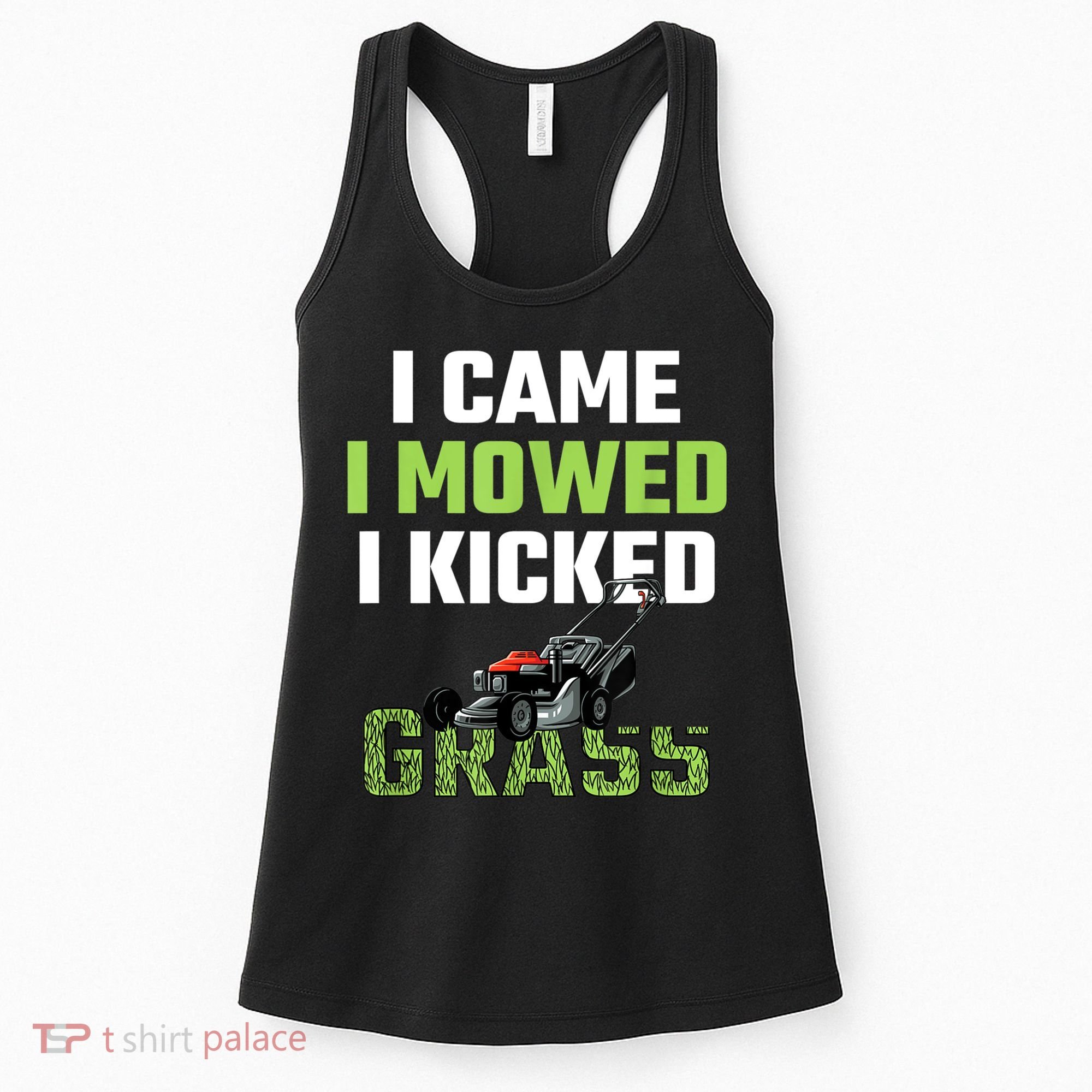 Mens I Came I Mowed I Kicked Grass Funny Lawn Mowing Gardener Women's Tank Top