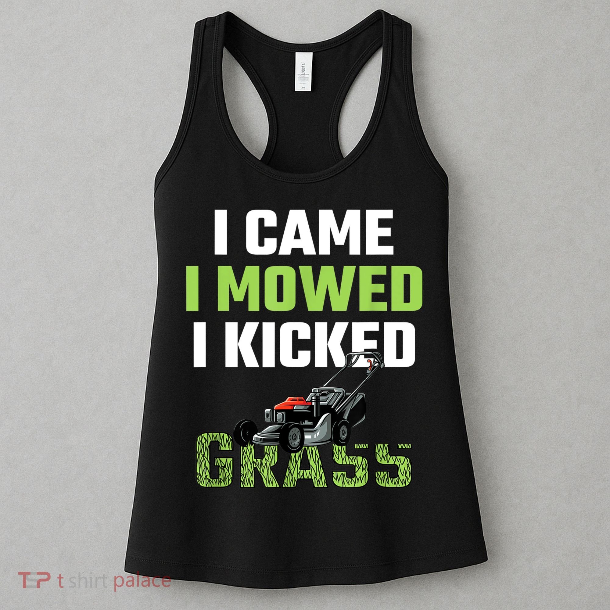 Mens I Came I Mowed I Kicked Grass Funny Lawn Mowing Gardener Women's Tank Top