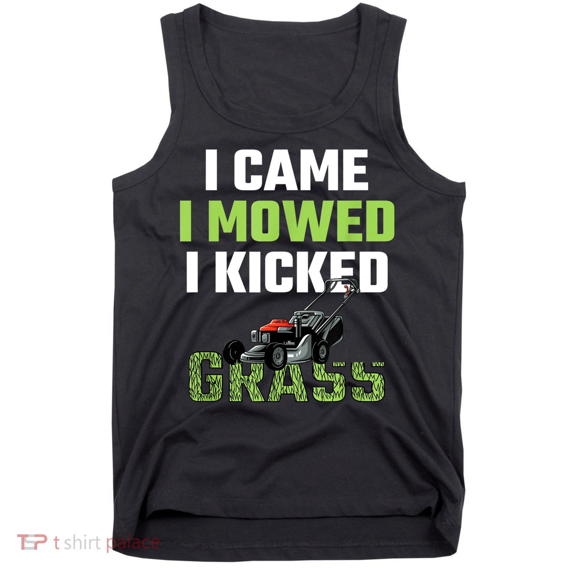Mens I Came I Mowed I Kicked Grass Funny Lawn Mowing Gardener Tank Top