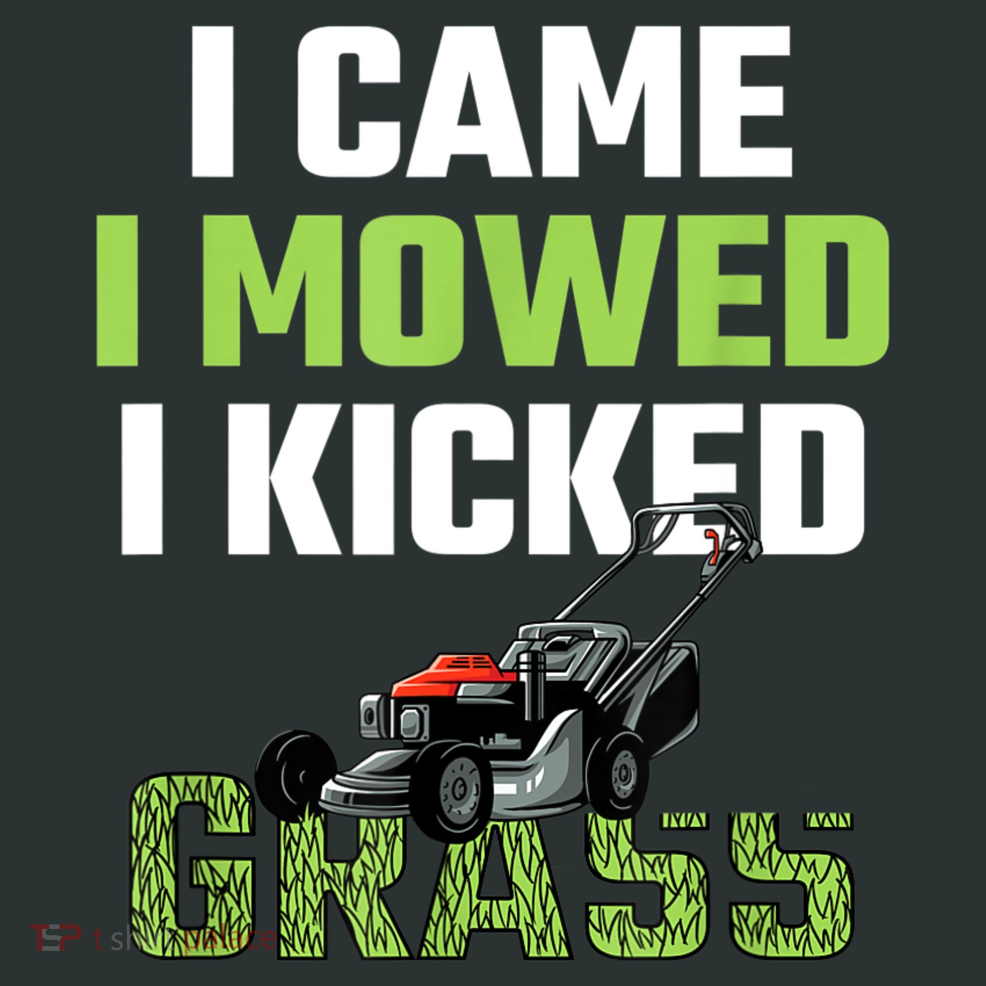 Mens I Came I Mowed I Kicked Grass Funny Lawn Mowing Gardener Infant Baby Jersey Bodysuit