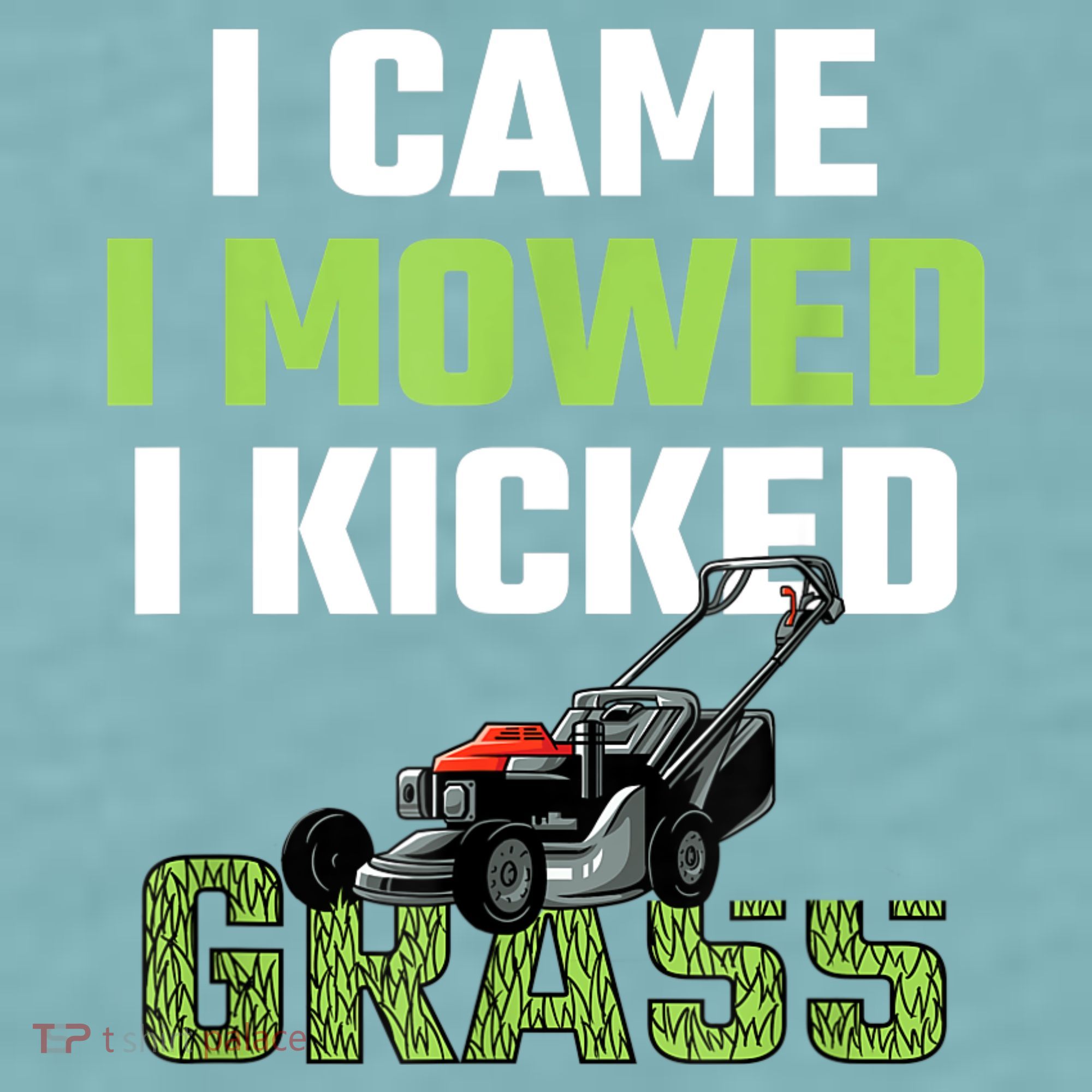 Mens I Came I Mowed I Kicked Grass Funny Lawn Mowing Gardener Sueded Cloud Jersey T-Shirt