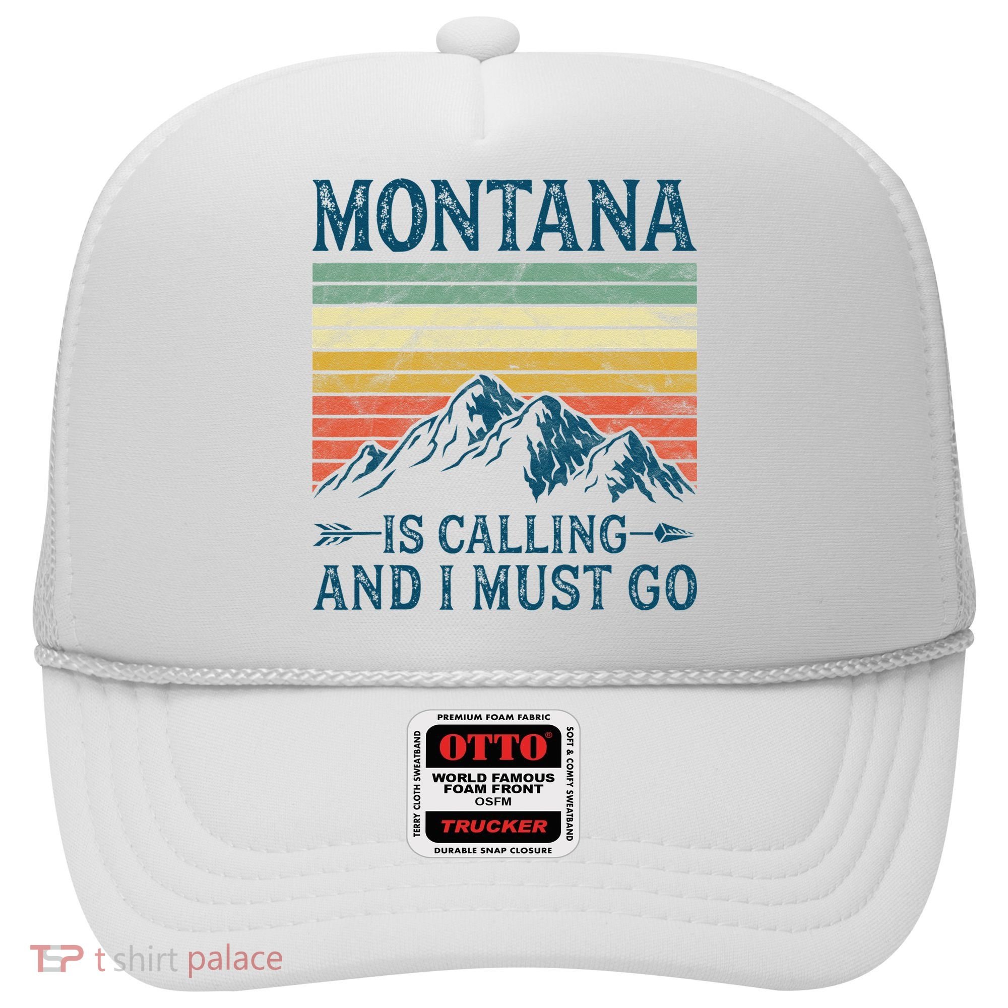 Montana Is Calling And I Must Go Hat