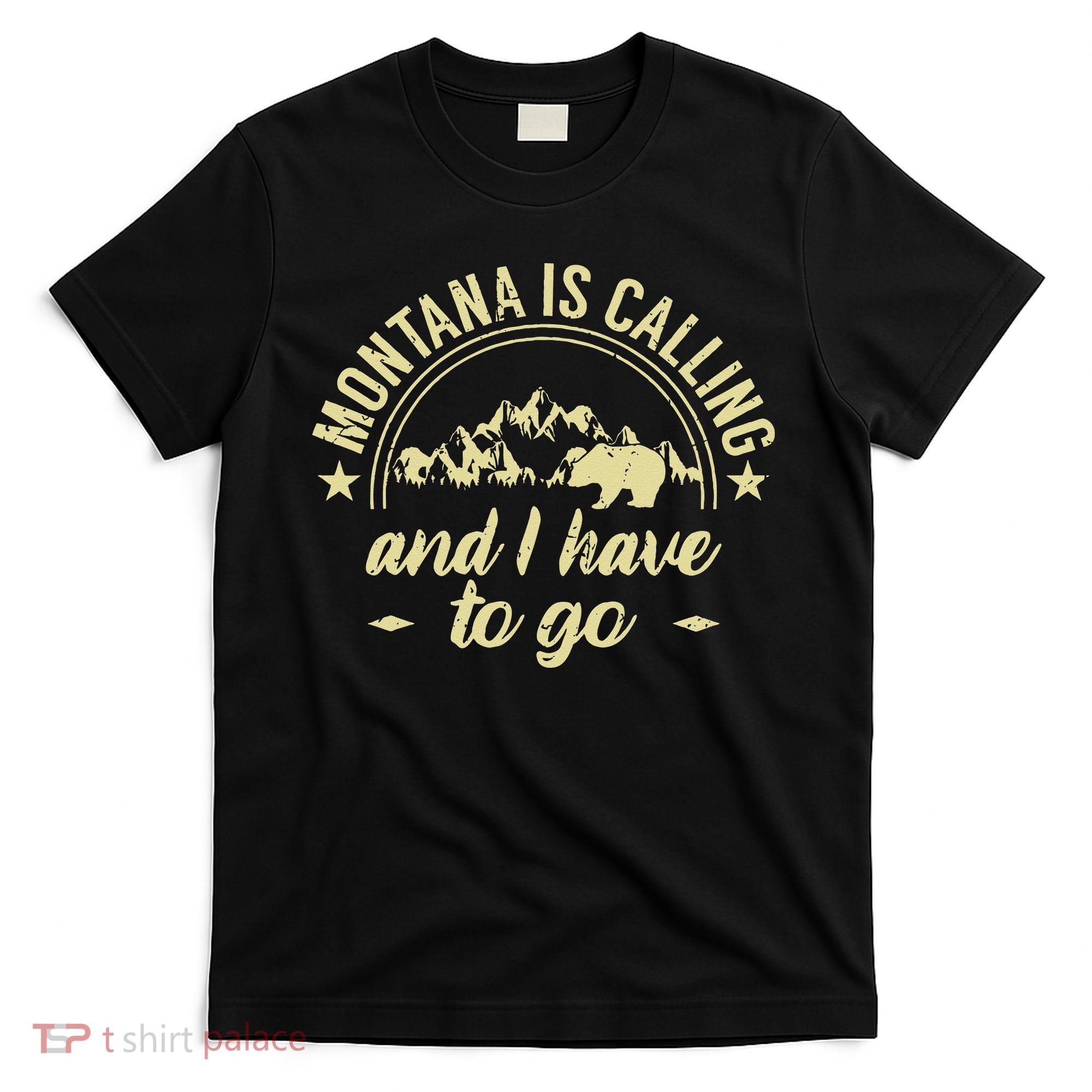 Montana Is Calling And I Have To Go Montana Lover T-Shirt