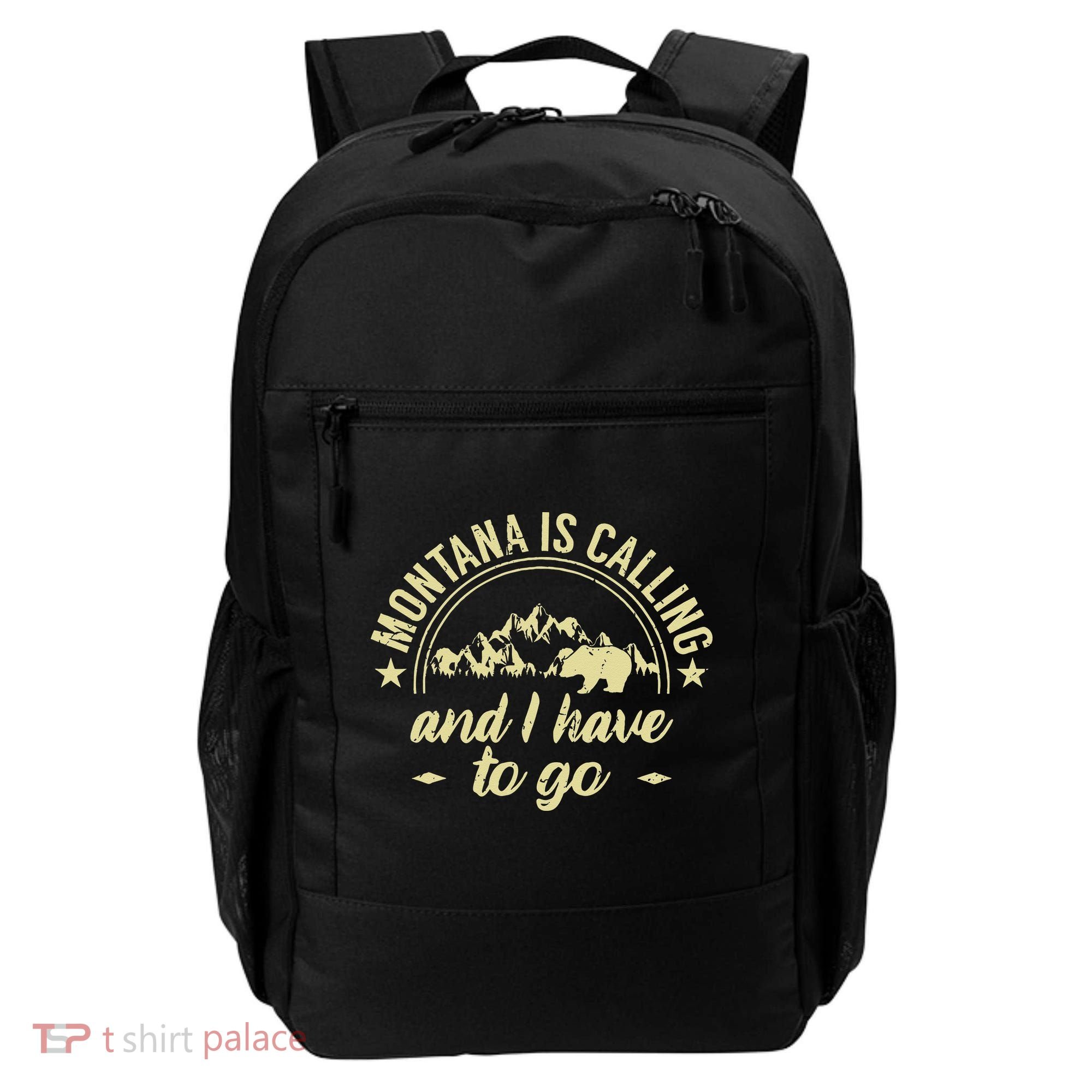Montana Is Calling And I Have To Go Montana Lover Backpack