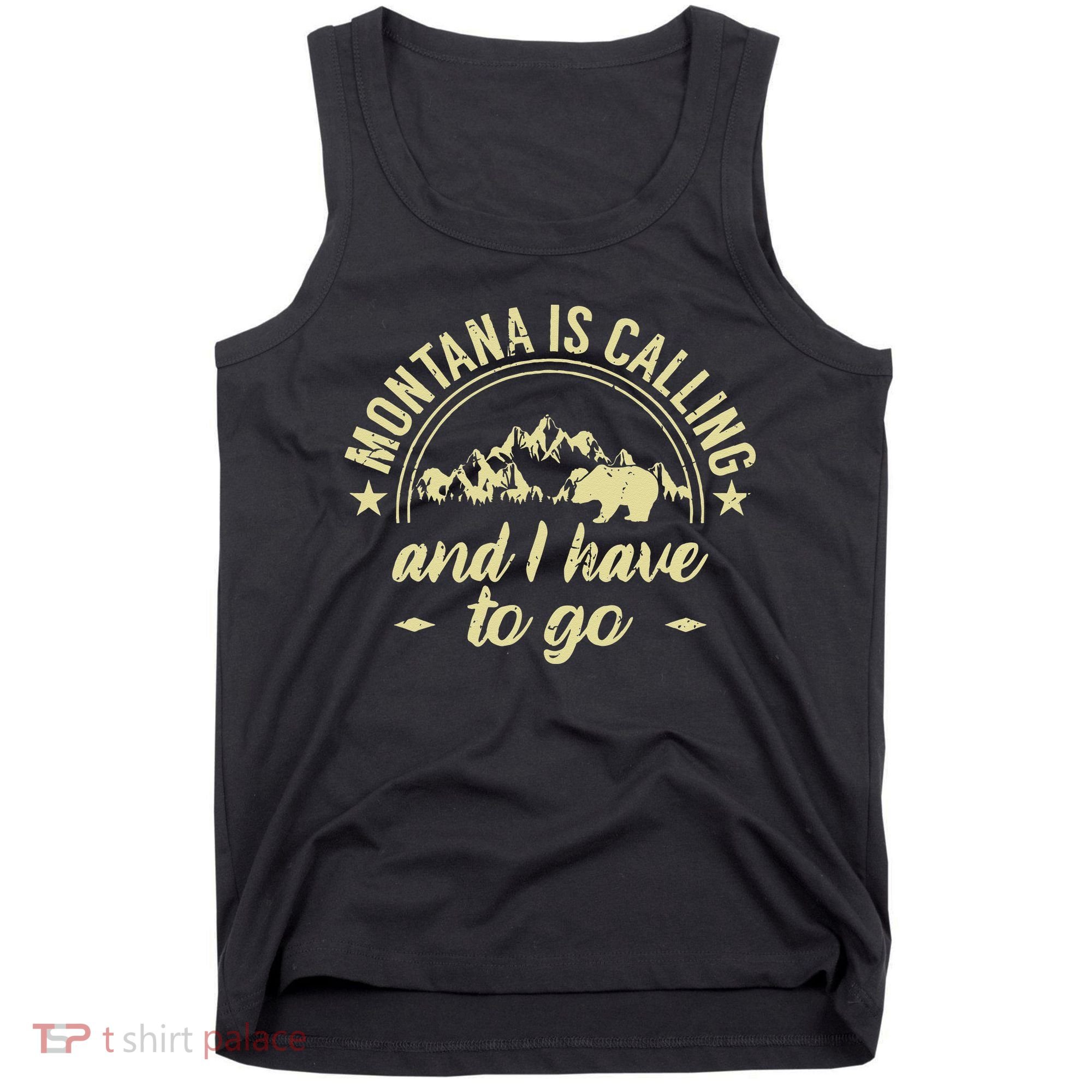 Montana Is Calling And I Have To Go Montana Lover Tank Top