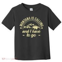Montana Is Calling And I Have To Go Montana Lover Toddler T-Shirt thumb 0
