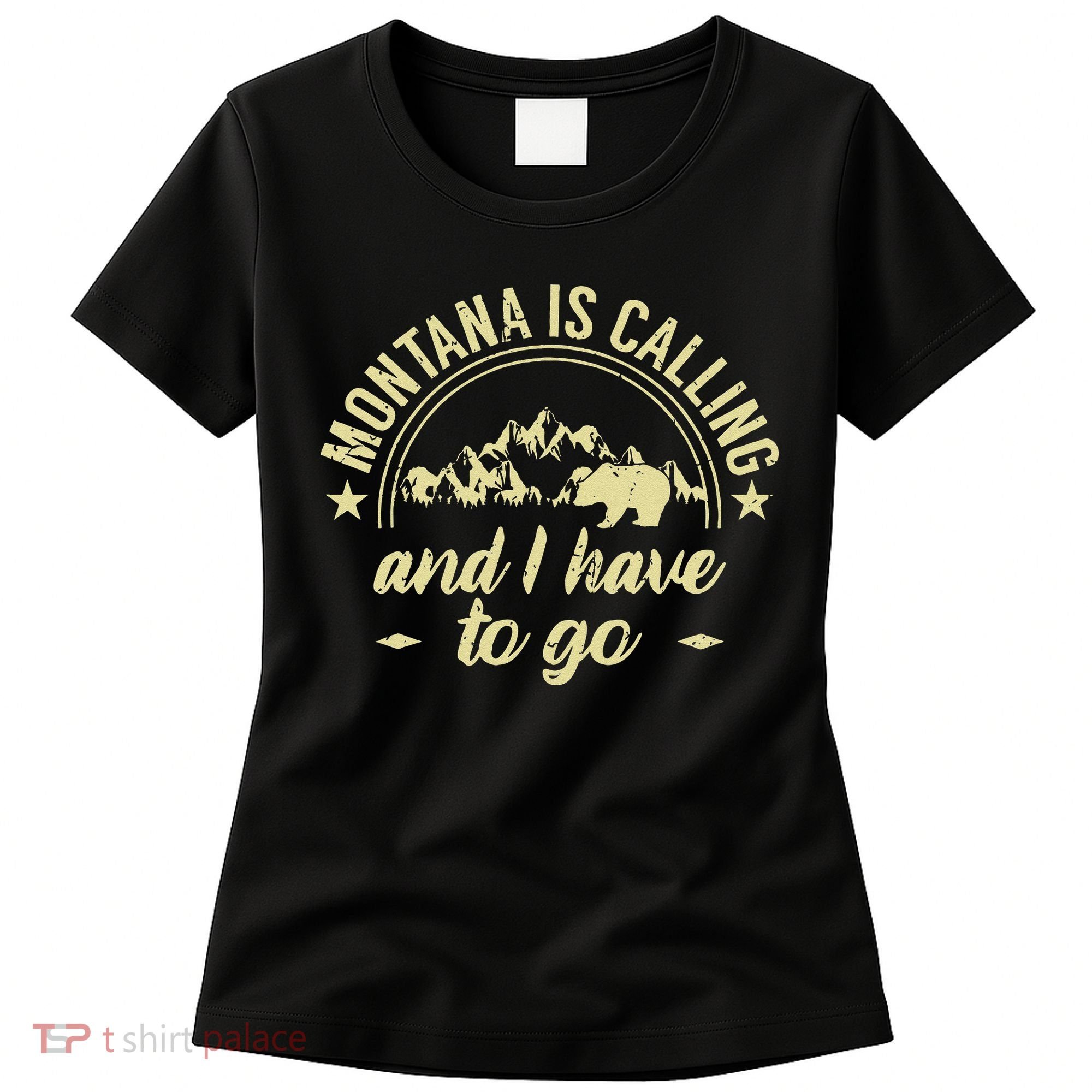 Montana Is Calling And I Have To Go Montana Lover Women's T-Shirt