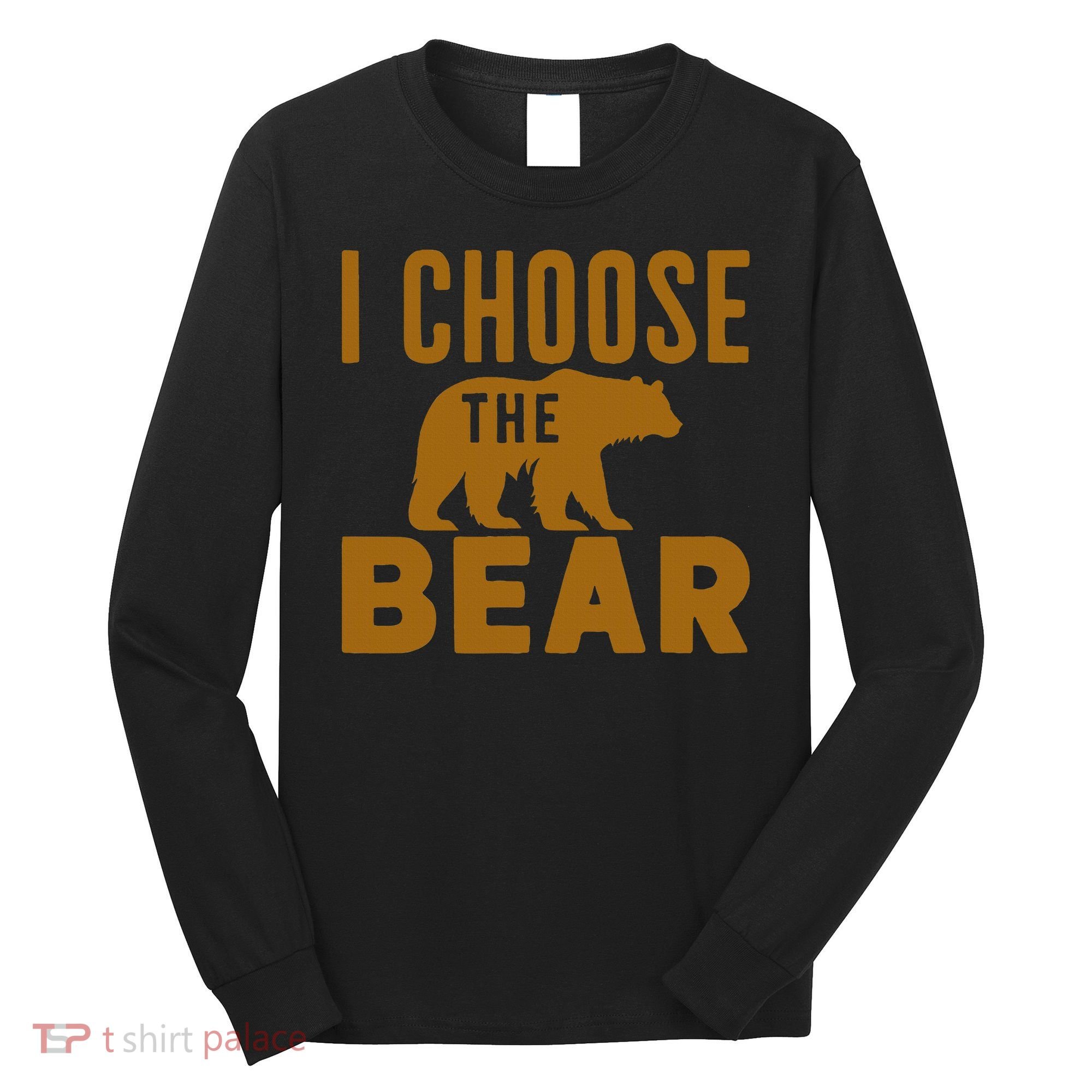Motivational I Choose The Bear In The Woods Long Sleeve Shirt