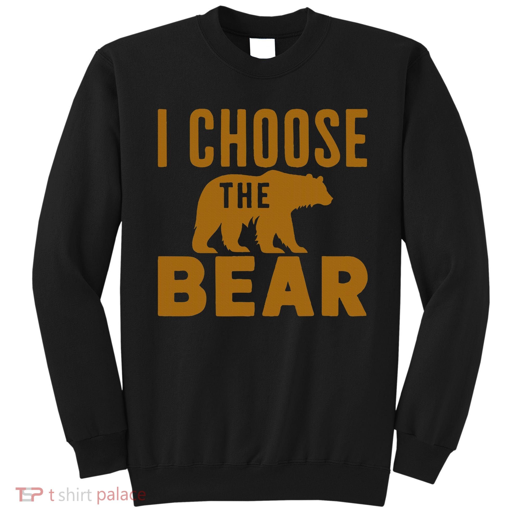 Motivational I Choose The Bear In The Woods Sweatshirt