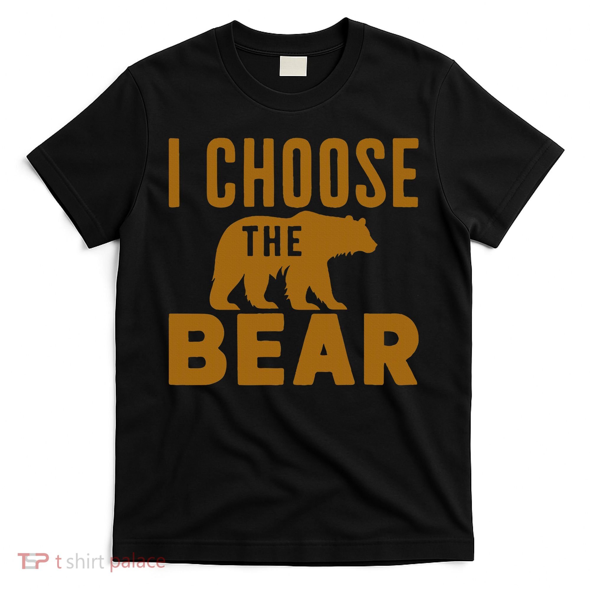Motivational I Choose The Bear In The Woods T-Shirt