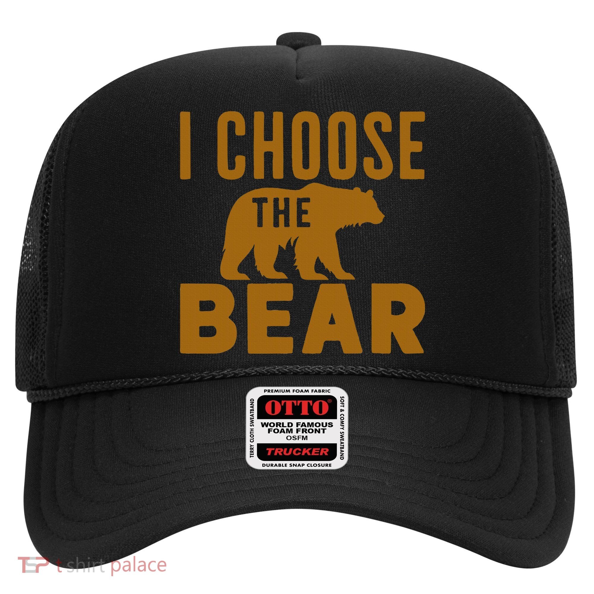 Motivational I Choose The Bear In The Woods Hat