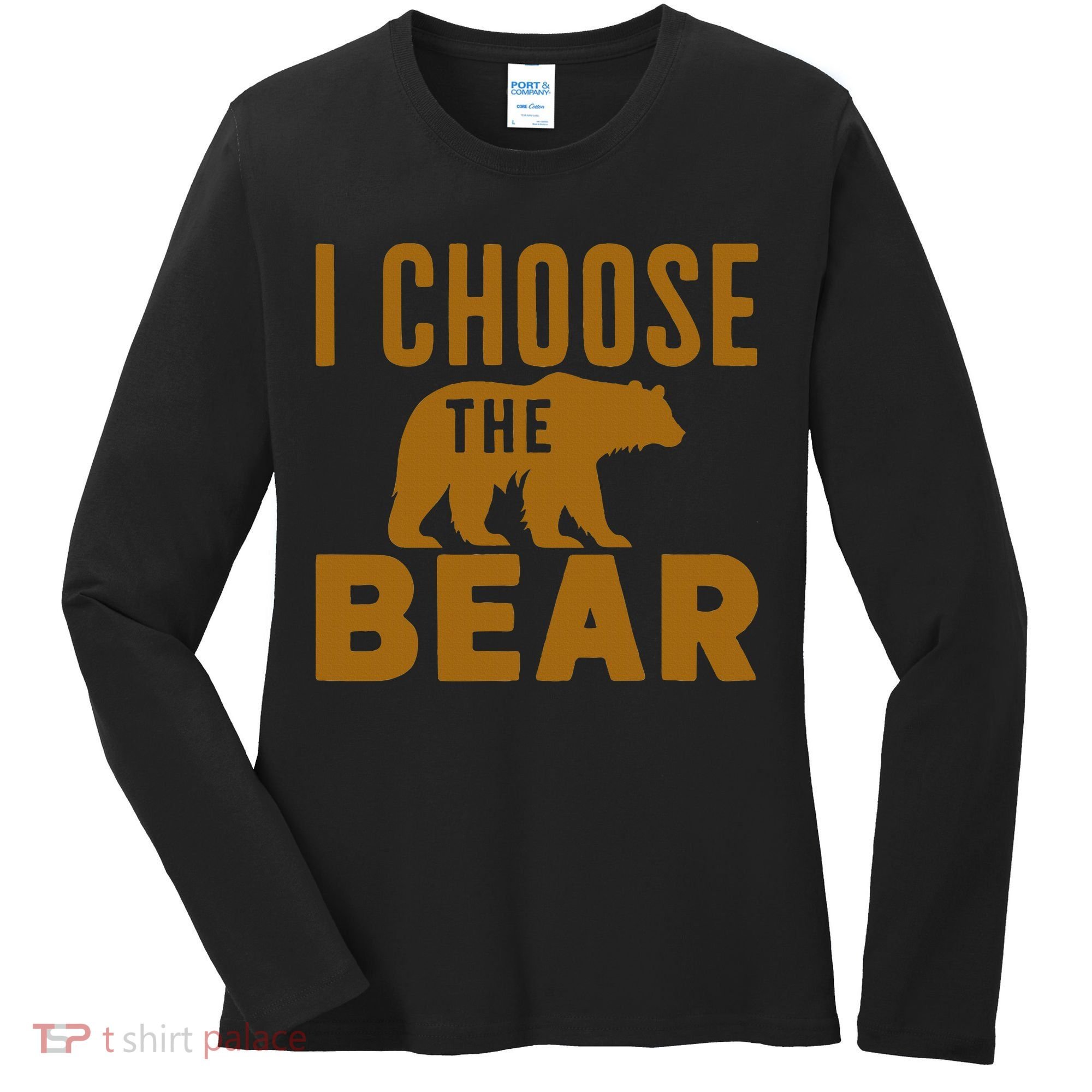 Motivational I Choose The Bear In The Woods Women's Long Sleeve Shirt