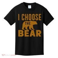 Motivational I Choose The Bear In The Woods Kids T-Shirt thumb 0