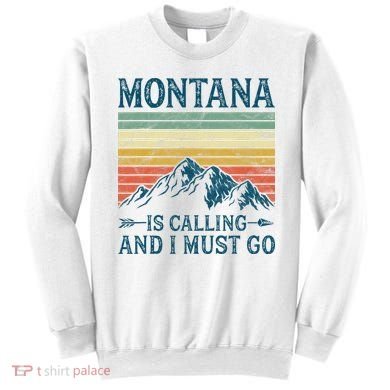 Montana Is Calling And I Must Go Sweatshirt