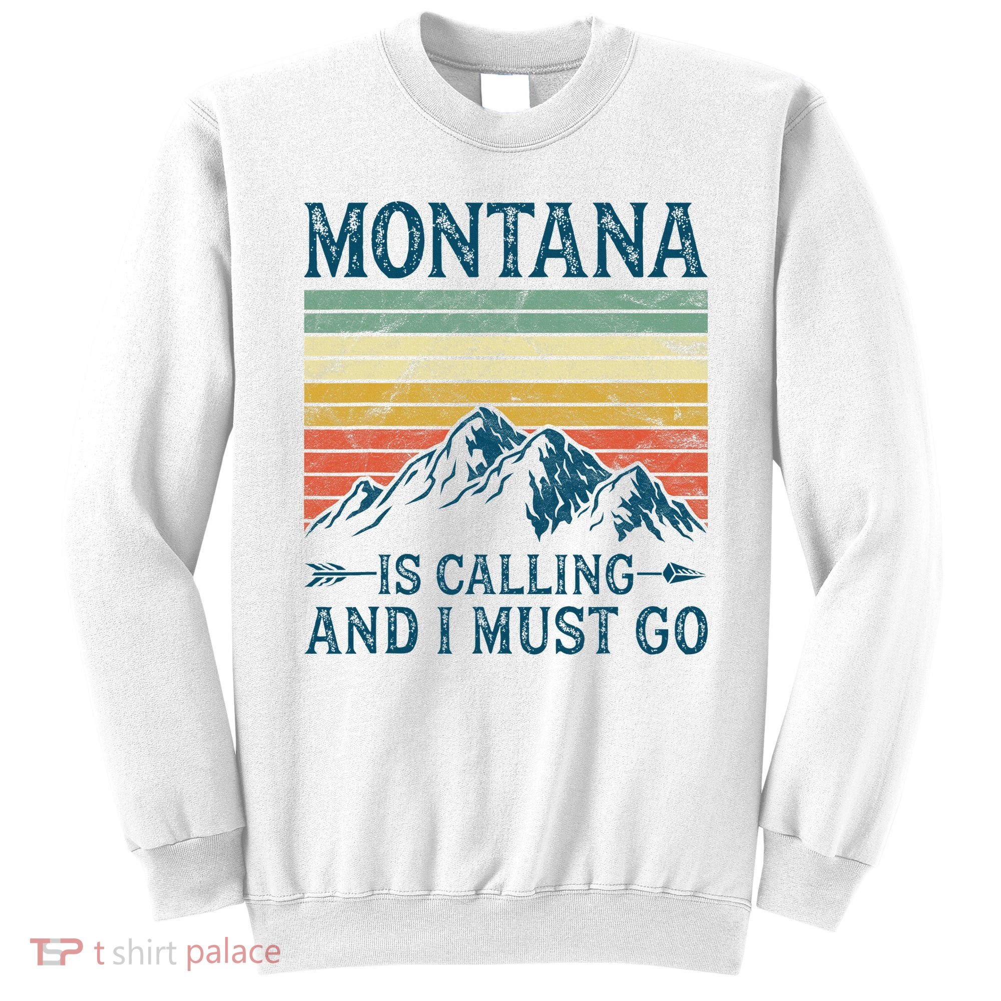 Montana Is Calling And I Must Go Sweatshirt