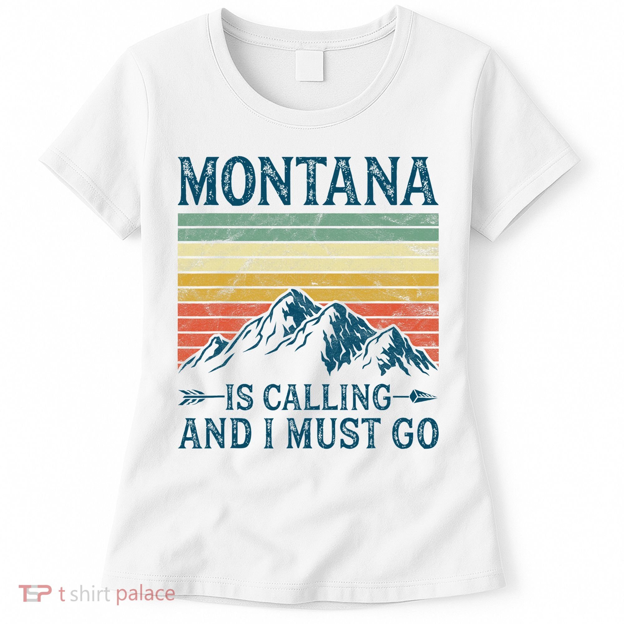 Montana Is Calling And I Must Go Women's T-Shirt