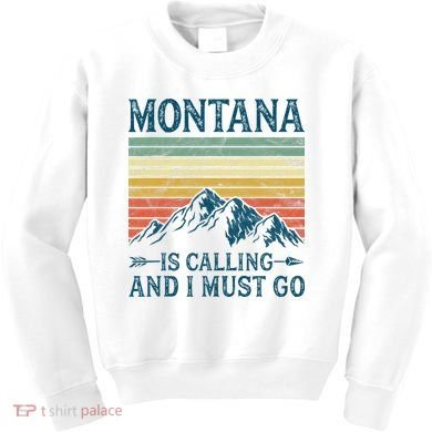 Montana Is Calling And I Must Go Kids Sweatshirt