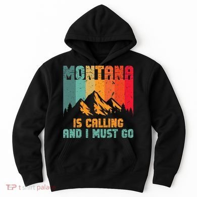 Montana Is Calling And I Must Go Mountain Vacation Hoodie