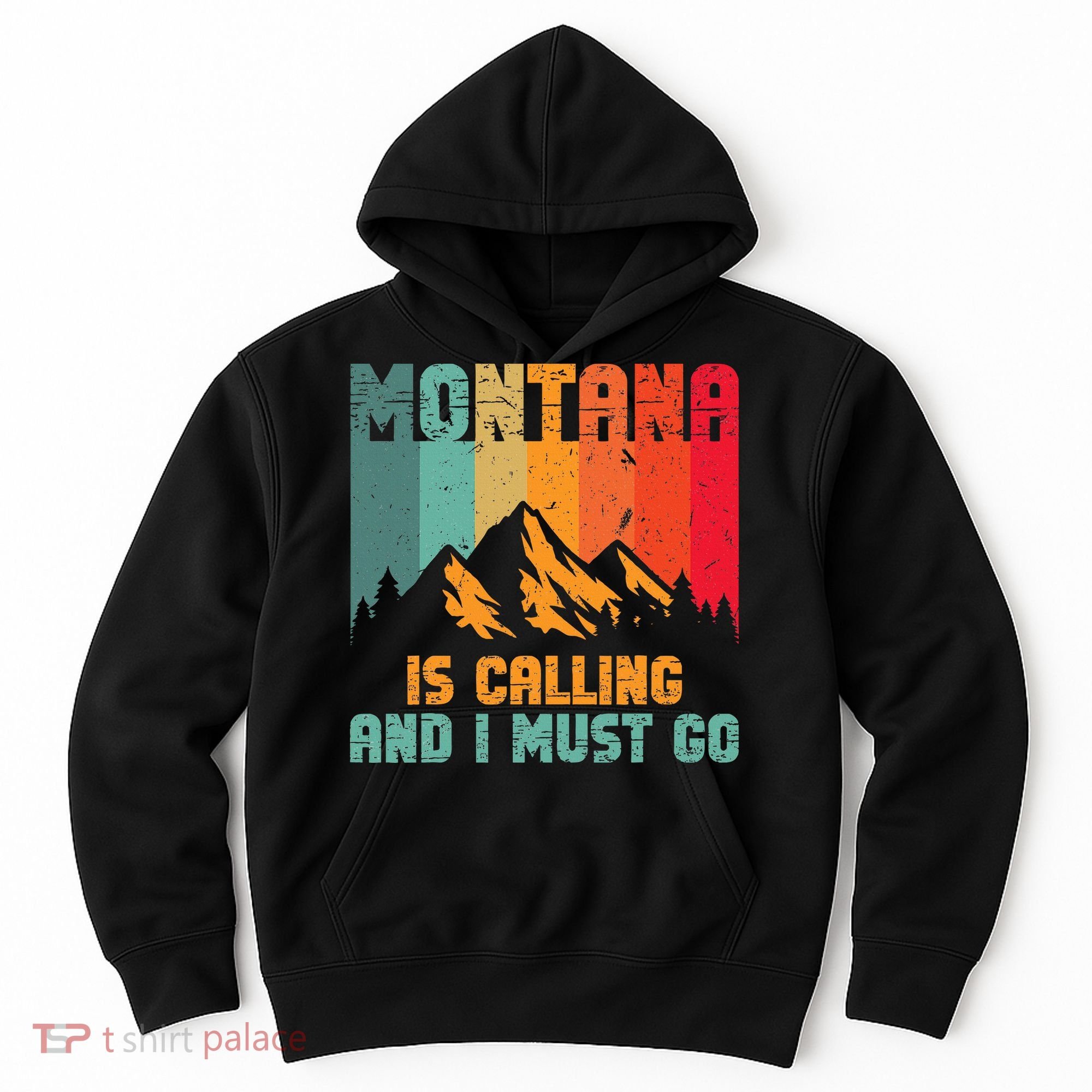 Montana Is Calling And I Must Go Mountain Vacation Hoodie