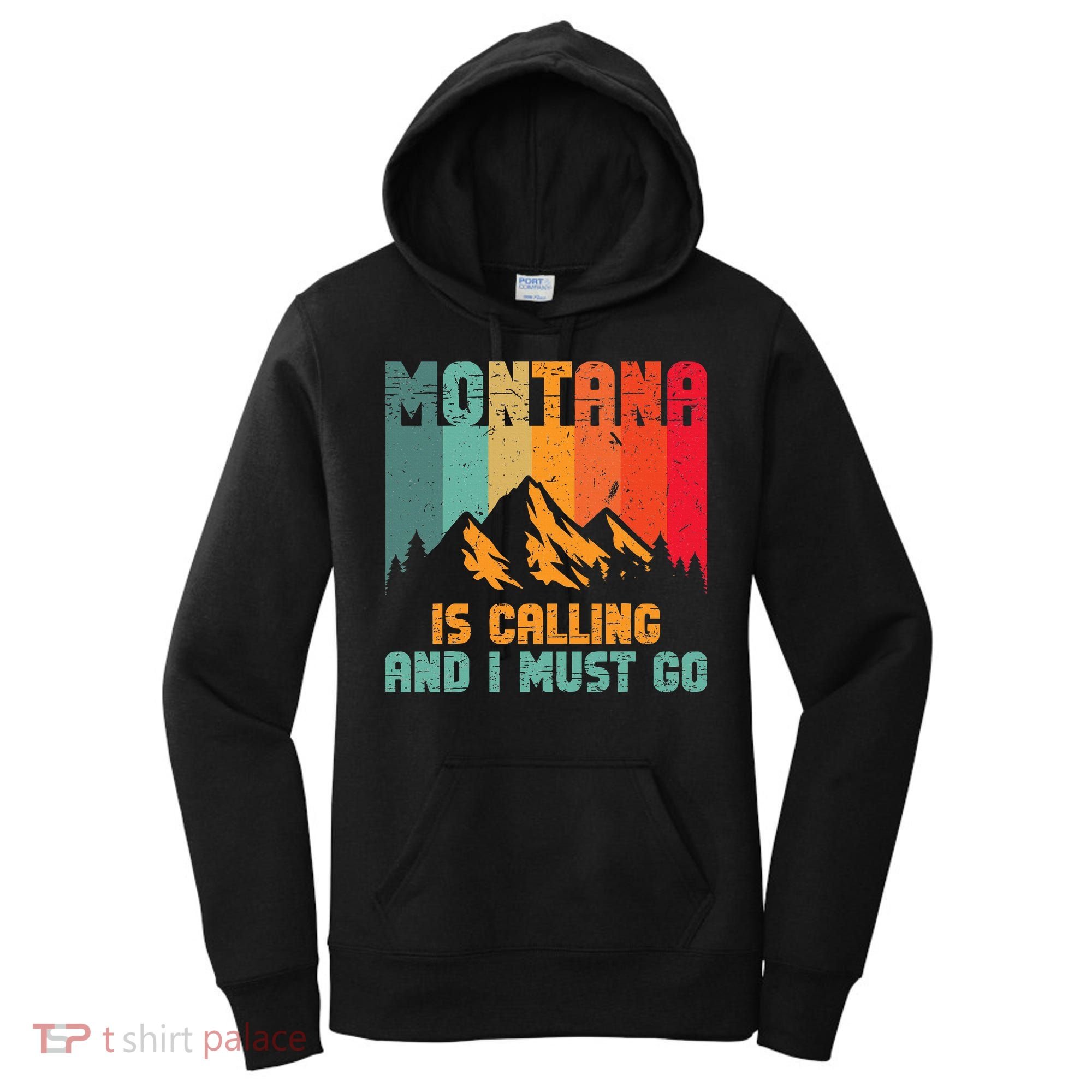 Montana Is Calling And I Must Go Mountain Vacation Women's Hoodie