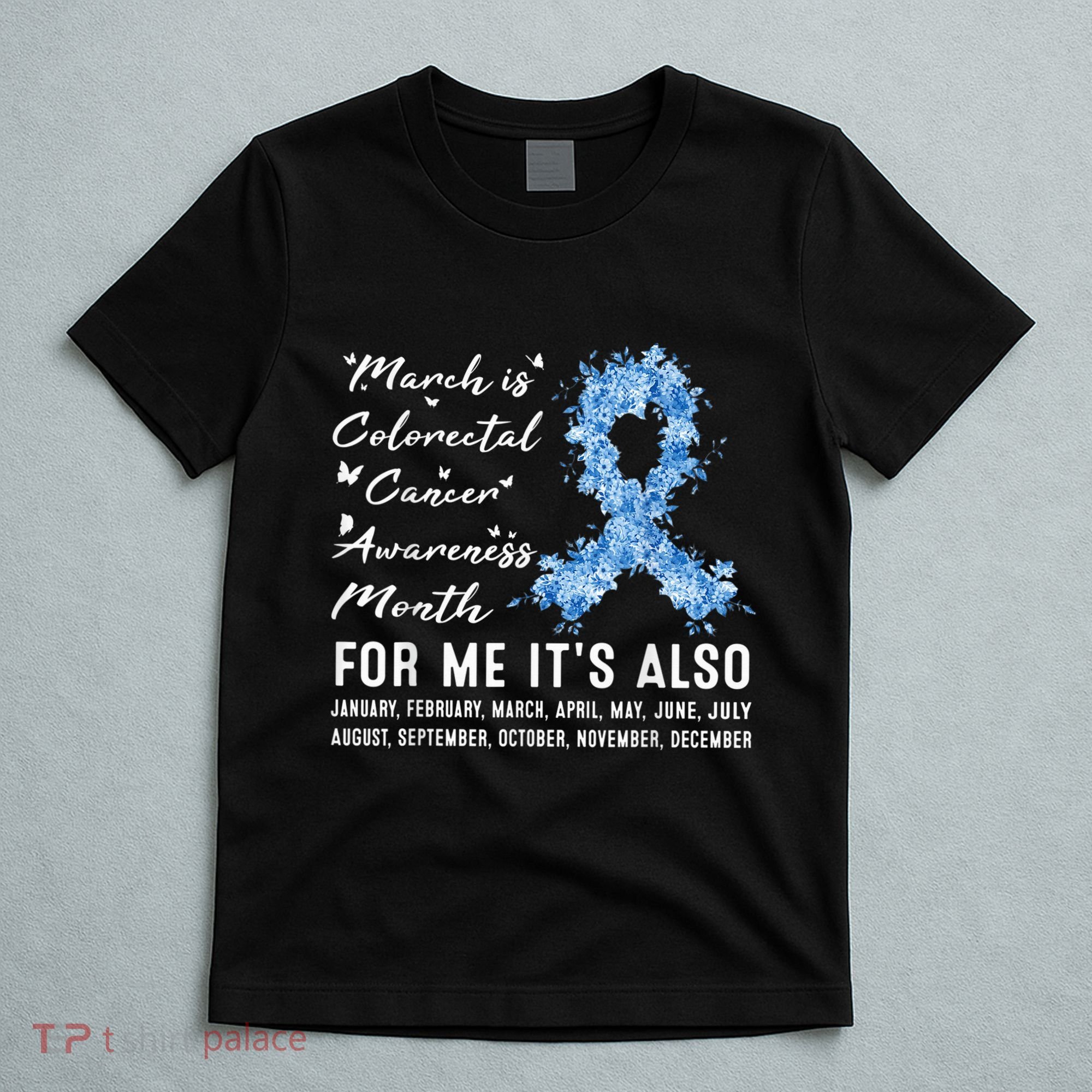 March is Colorectal Cancer Awareness month Colon Cancer T-Shirt