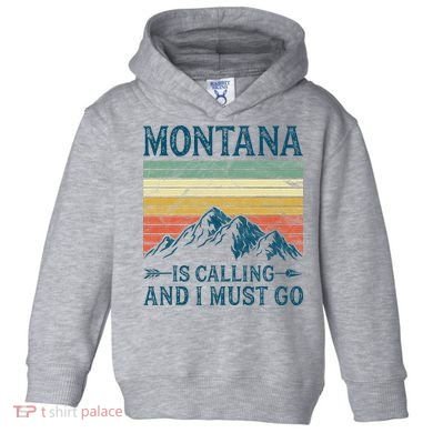Montana Is Calling And I Must Go Toddler Hoodie