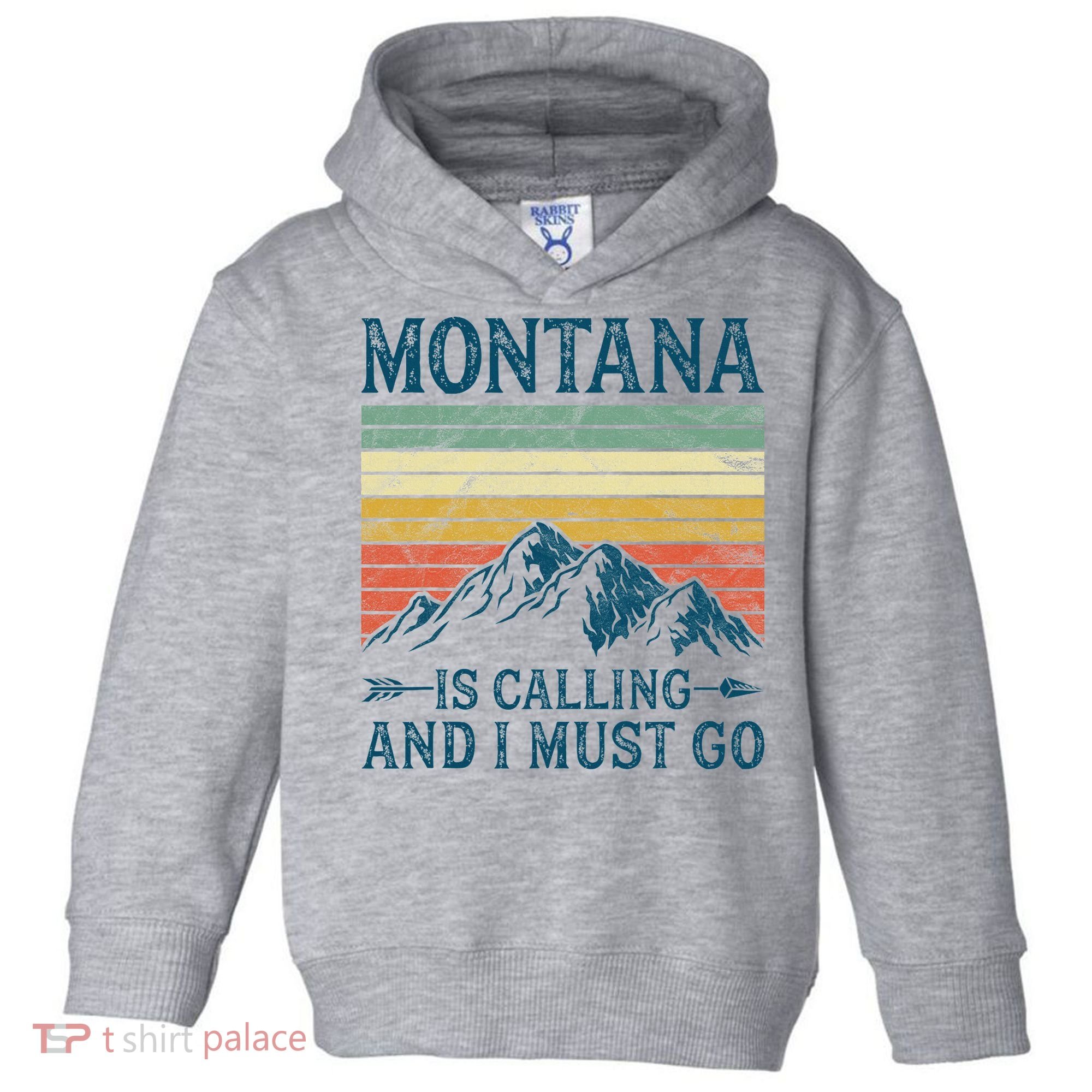 Montana Is Calling And I Must Go Toddler Hoodie