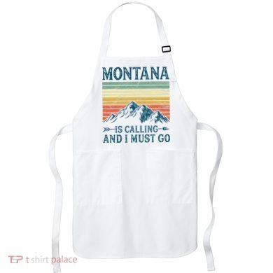 Montana Is Calling And I Must Go Apron