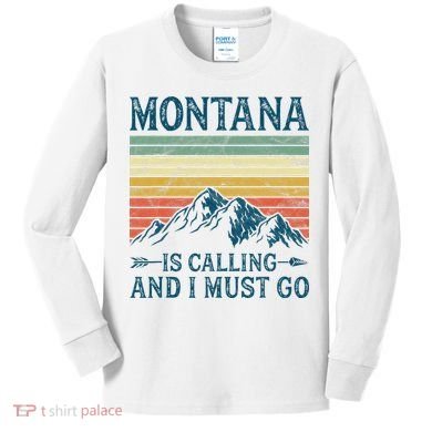 Montana Is Calling And I Must Go Kids Long Sleeve Shirt