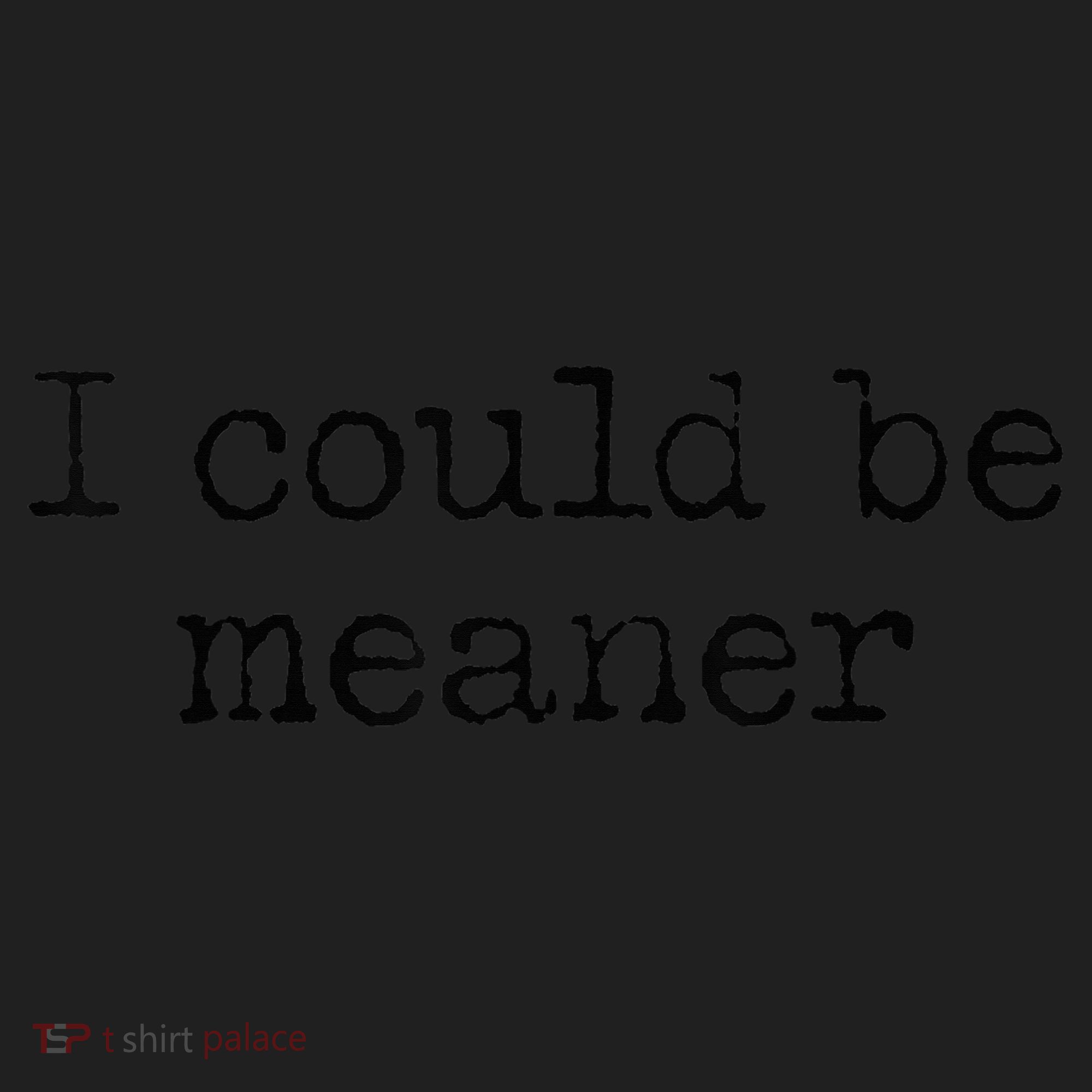 Meme I Could Be Meaner Women's Sweatshirt