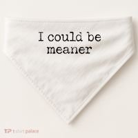 Meme I Could Be Meaner USA-Made Doggie Bandana thumb 0