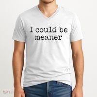 Meme I Could Be Meaner V-Neck T-Shirt thumb 2