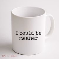 Meme I Could Be Meaner Coffee Mug thumb 1
